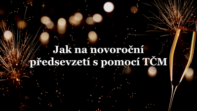 Novoroční předsevzetí. Jak je dodržet? Pomůže vám tradiční čínská medicína